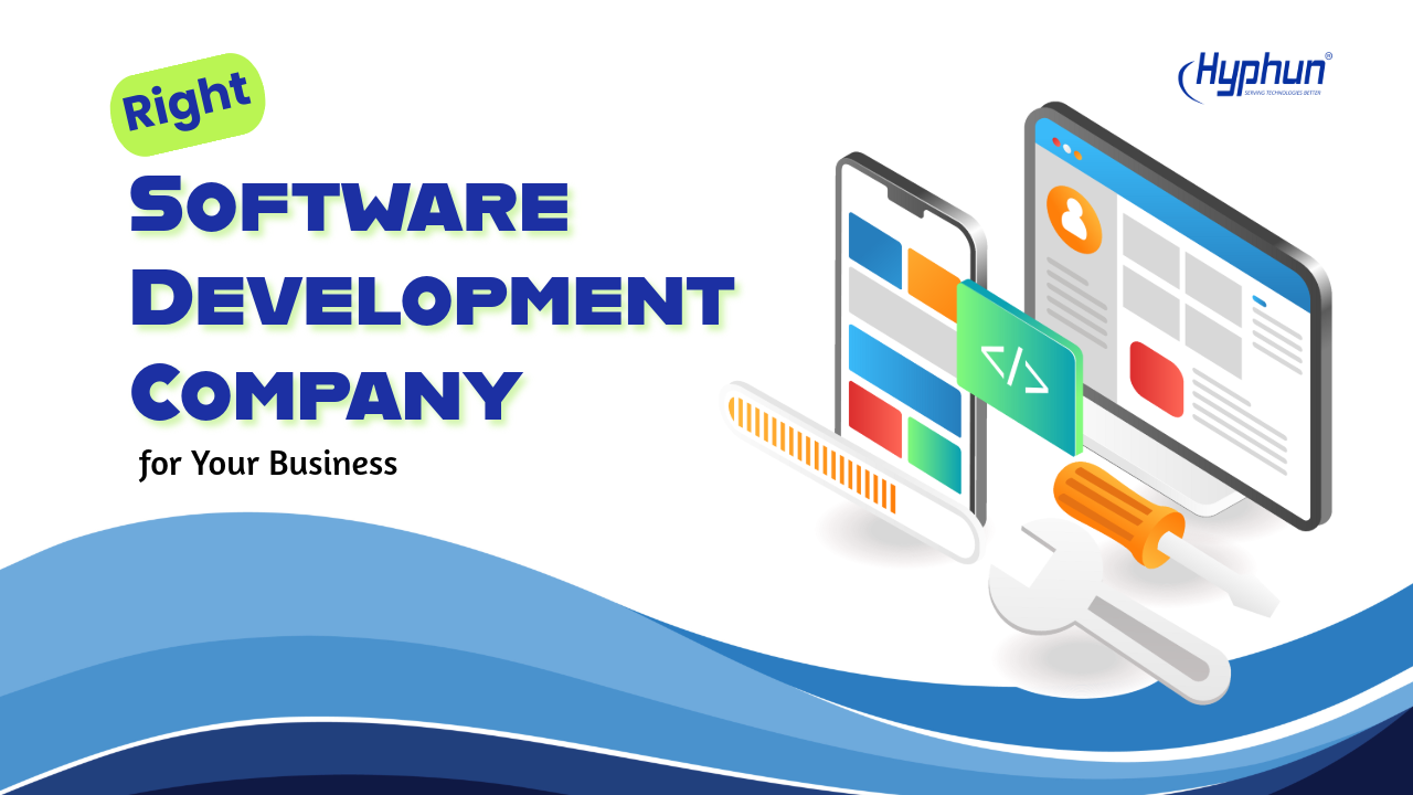 How to Choose the Right Software Development Company for Your Business